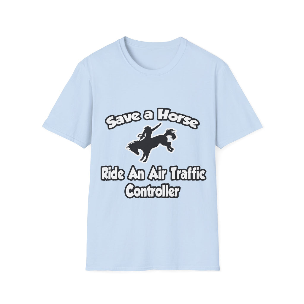 Save a Horse, Ride an Air Traffic Controller - Unisex Softstyle T-Shirt