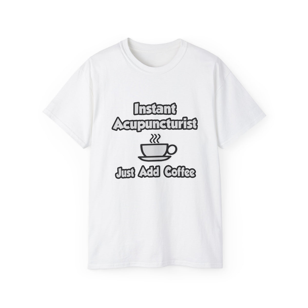 Instant Acupuncturist .. Just Add Coffee - Unisex Ultra Cotton Tee