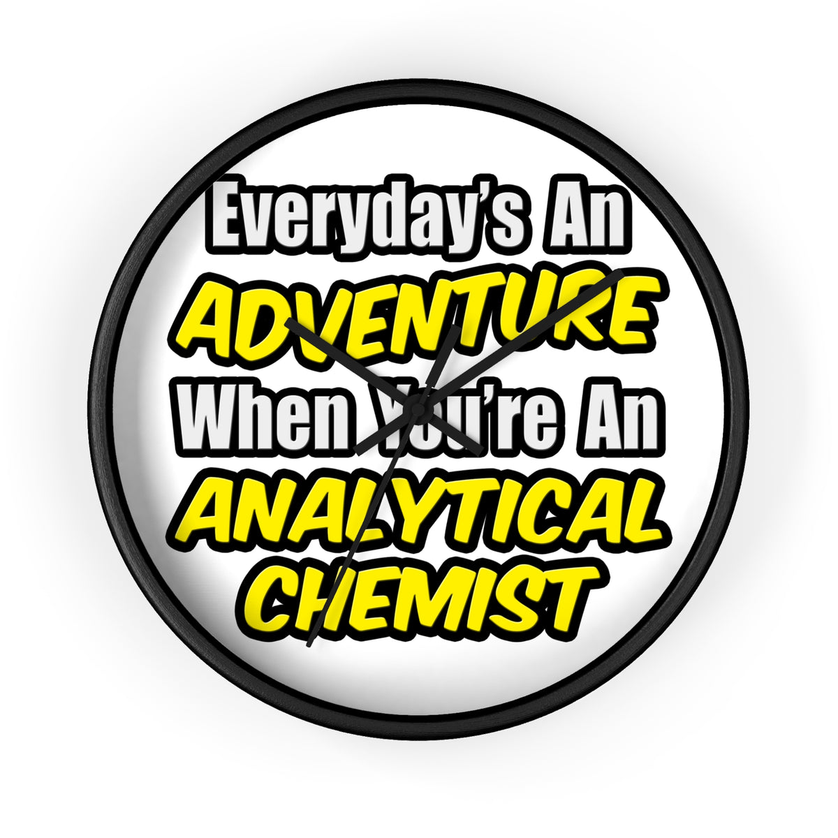 Everyday's An Adventure...Analytical Chemist - Wall Clock