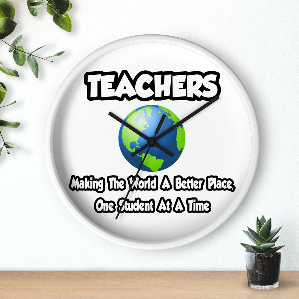 Teachers...Making the World a Better Place - Wall Clock