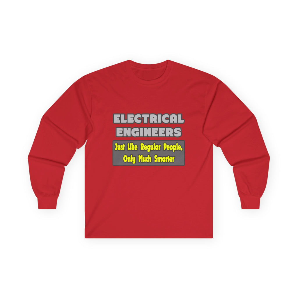 Electrical Engineers...Smarter - Unisex Ultra Cotton Long Sleeve Tee