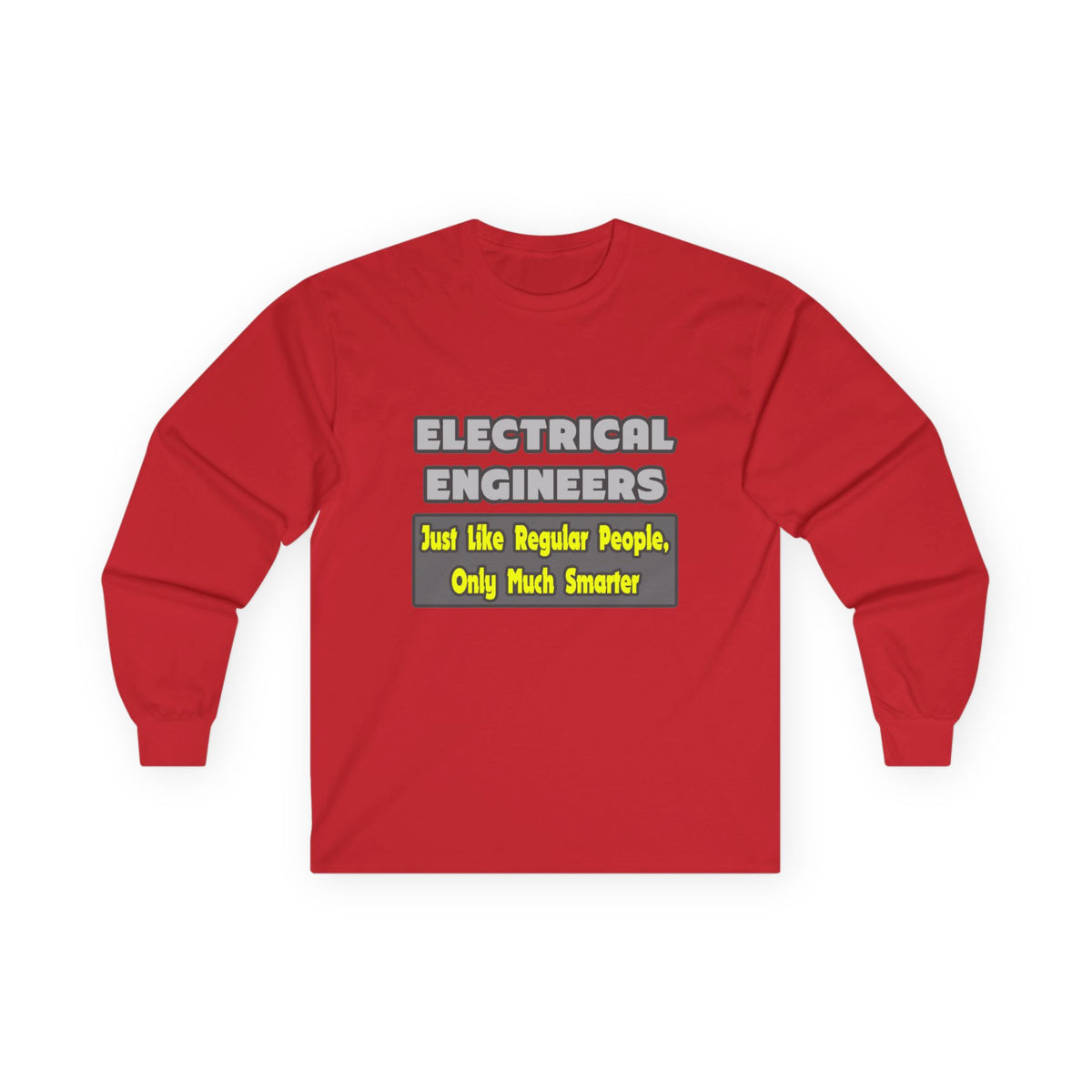 Electrical Engineers...Smarter - Unisex Ultra Cotton Long Sleeve Tee