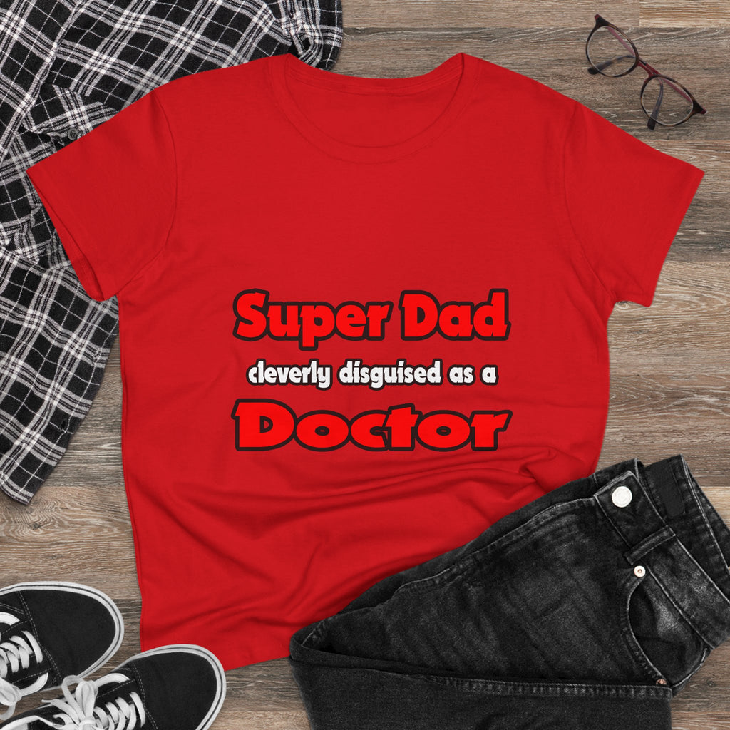 Super Dad ... Doctor - Women's Midweight Cotton Tee