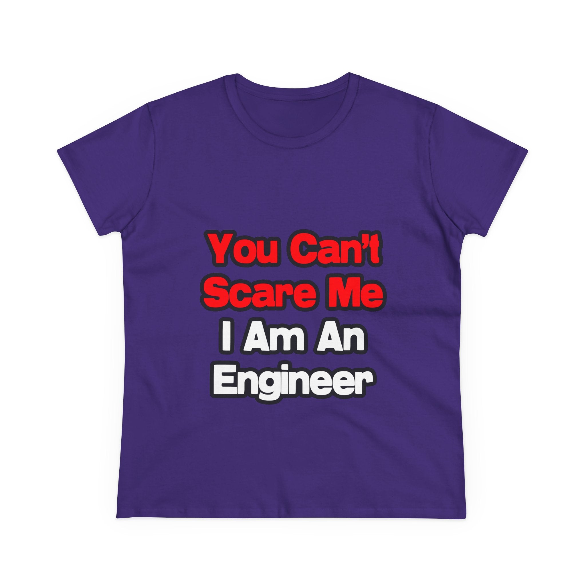 You Can't Scare Me...Engineer - Women's Midweight Cotton Tee