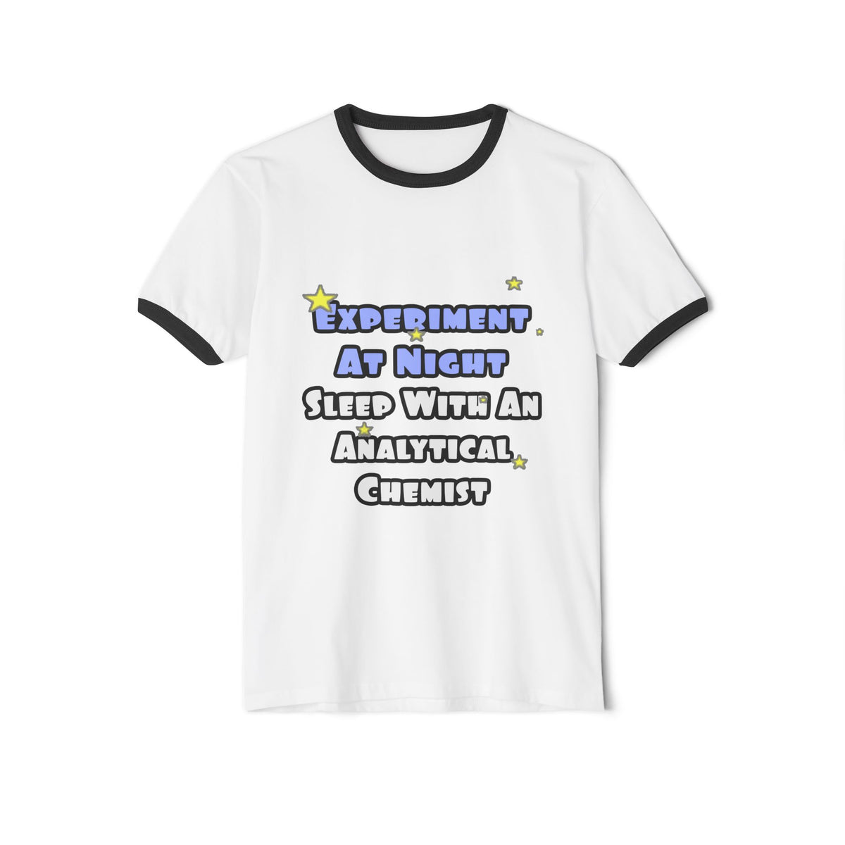 Experiment...Sleep With an Analytical Chemist - Unisex Cotton Ringer T-Shirt