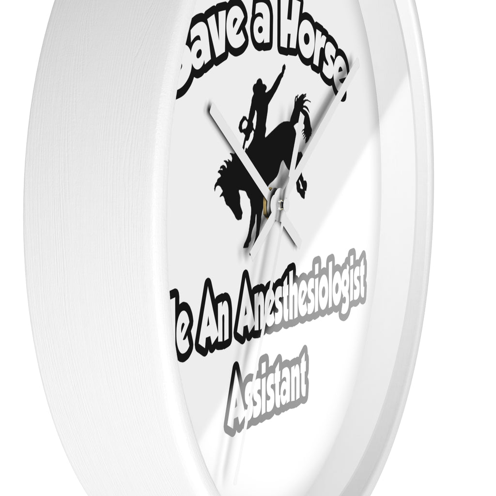 Save a Horse, Ride an Anesthesiologist Asst - Wall Clock