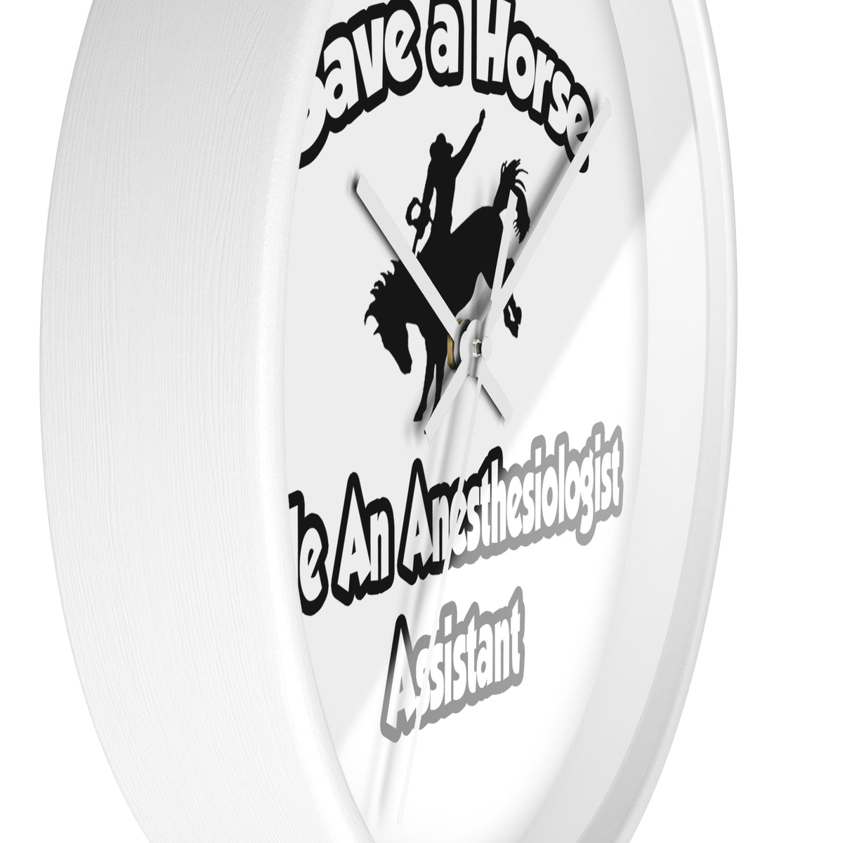 Save a Horse, Ride an Anesthesiologist Asst - Wall Clock