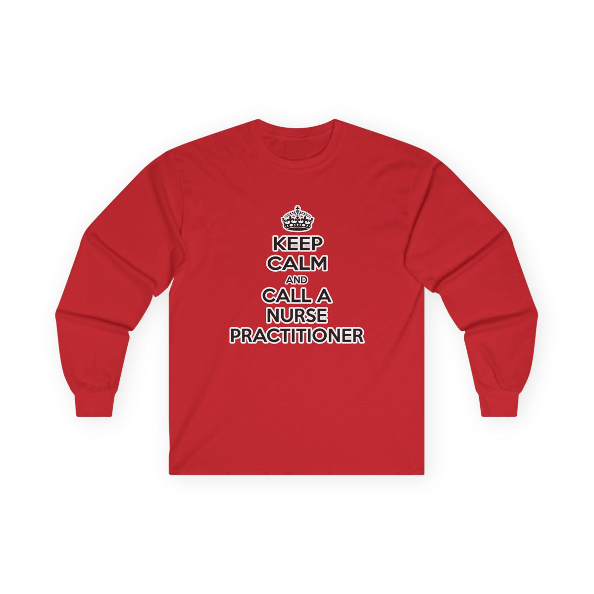 Keep Calm and Call a Nurse Practitioner - Unisex Ultra Cotton Long Sleeve Tee