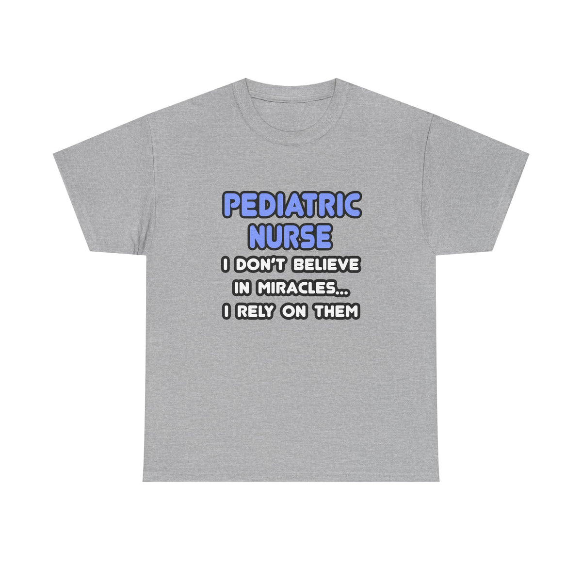 Miracles and Pediatric Nurses - Unisex Heavy Cotton Tee