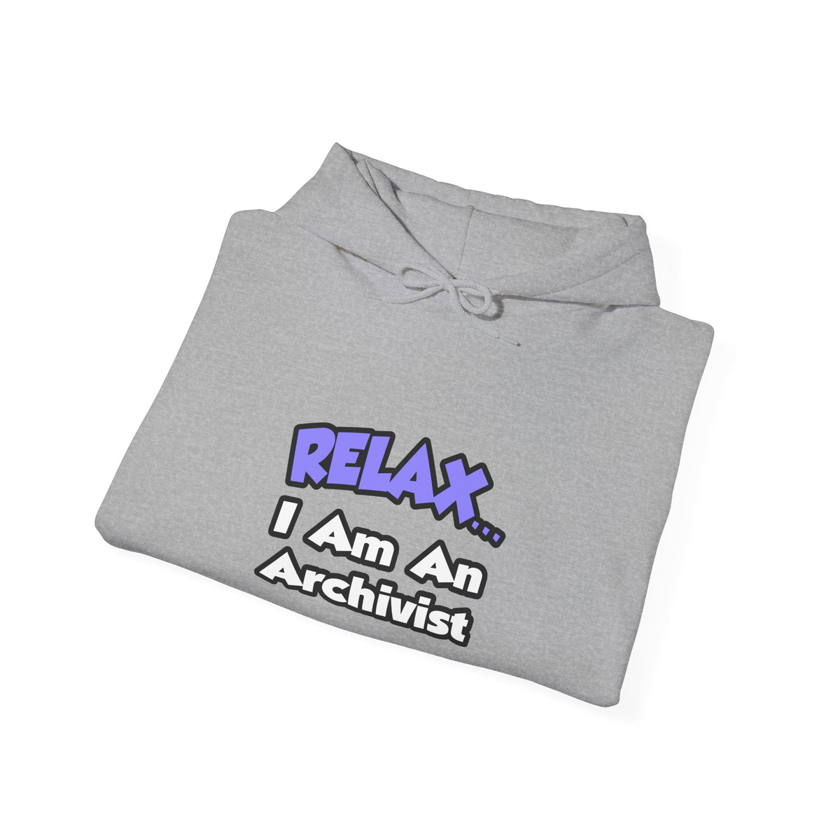 Relax ... I Am An Archivist - Unisex Heavy Blend™ Hooded Sweatshirt