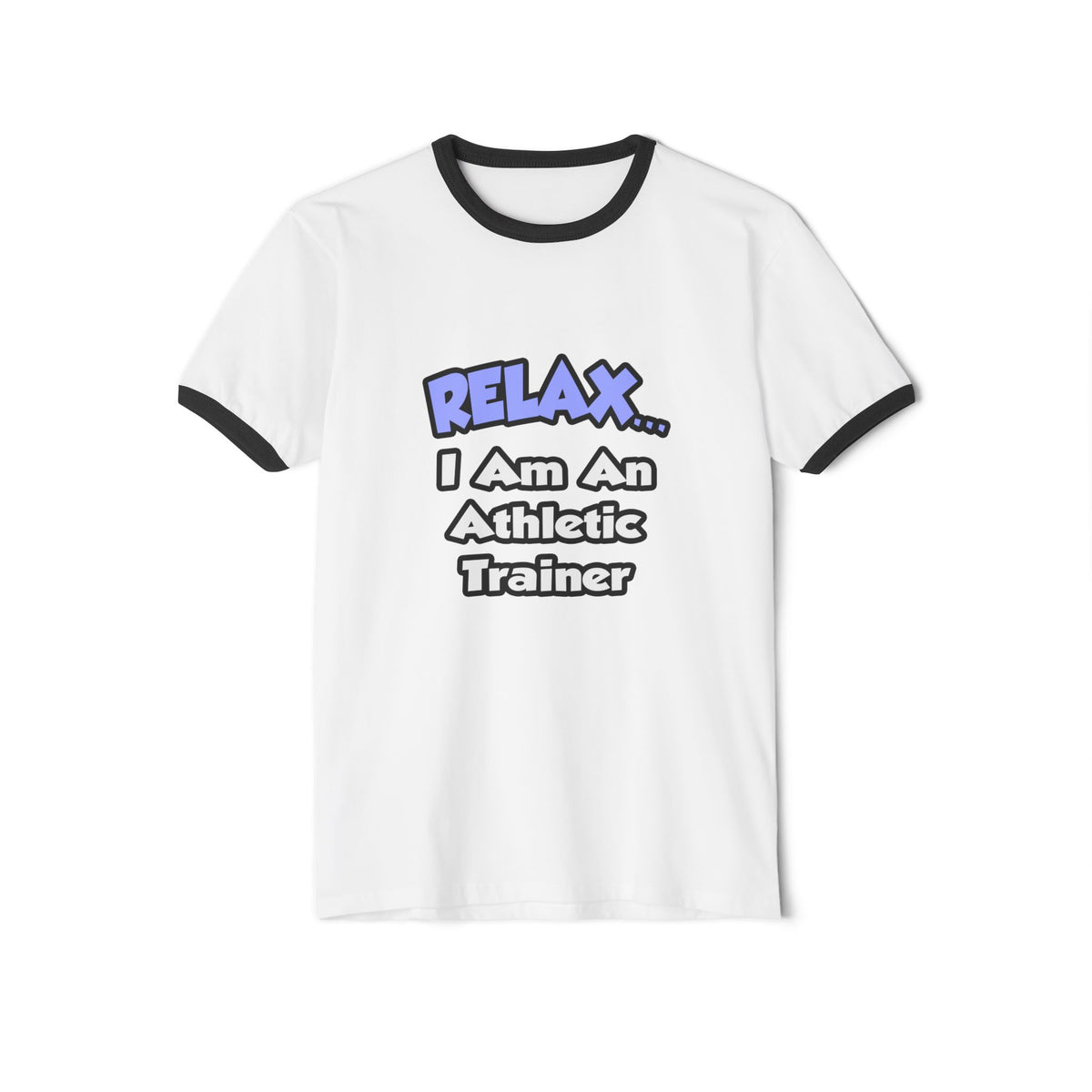 Relax ... I am an Athletic Trainer - Unisex Cotton Ringer T-Shirt