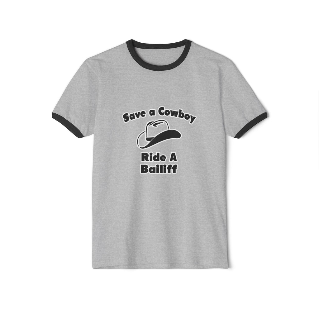 Save a Cowboy .. Ride a Bailiff - Unisex Cotton Ringer T-Shirt