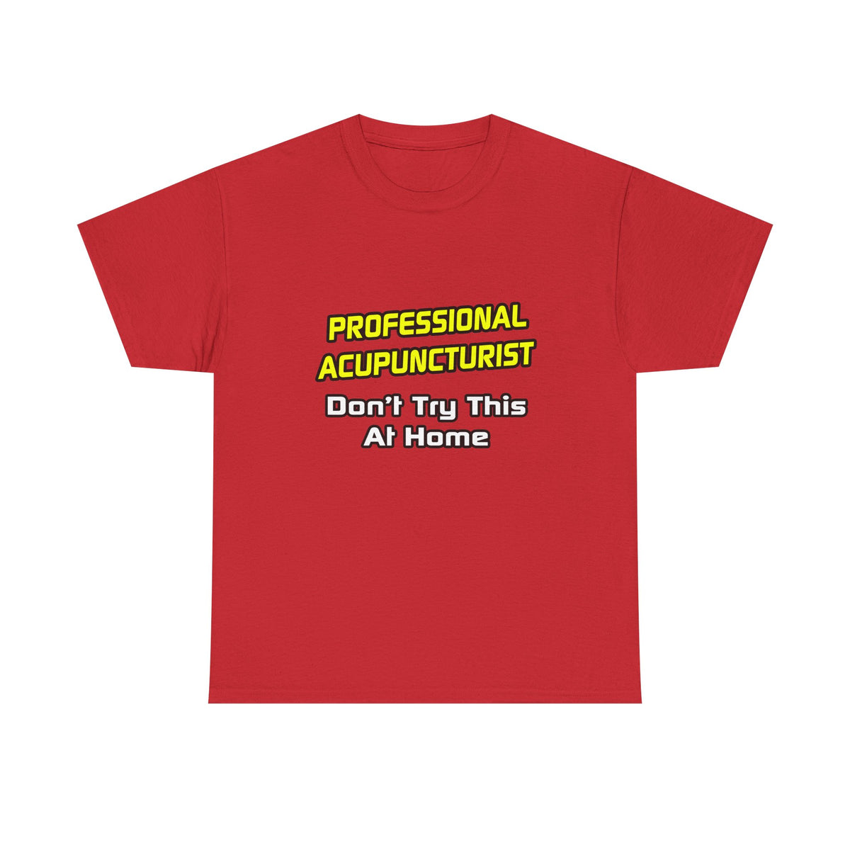 Professional Acupuncturist .. Joke - Unisex Heavy Cotton Tee