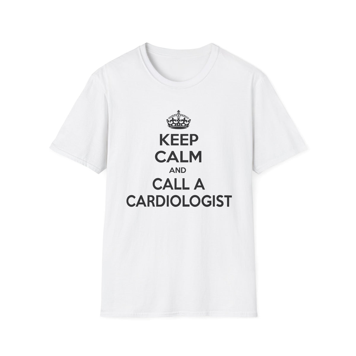 Keep Calm and Call a Cardiologist - Unisex Softstyle T-Shirt