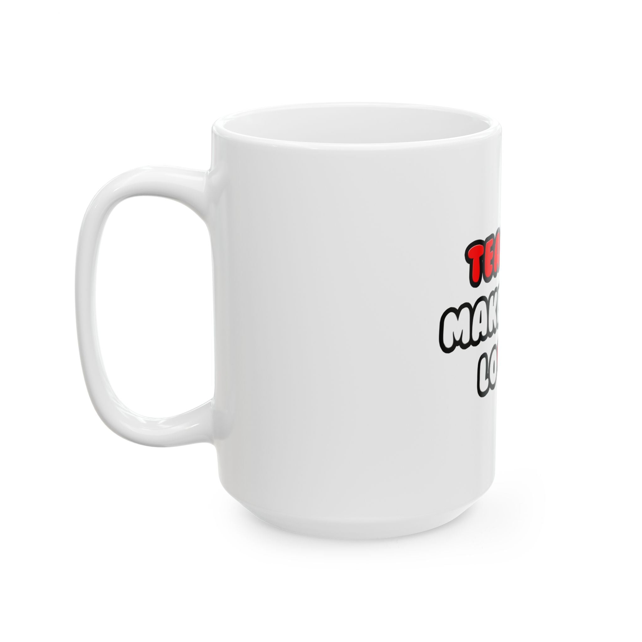 Teachers Make Great Lovers - Ceramic Mug, (11oz, 15oz)