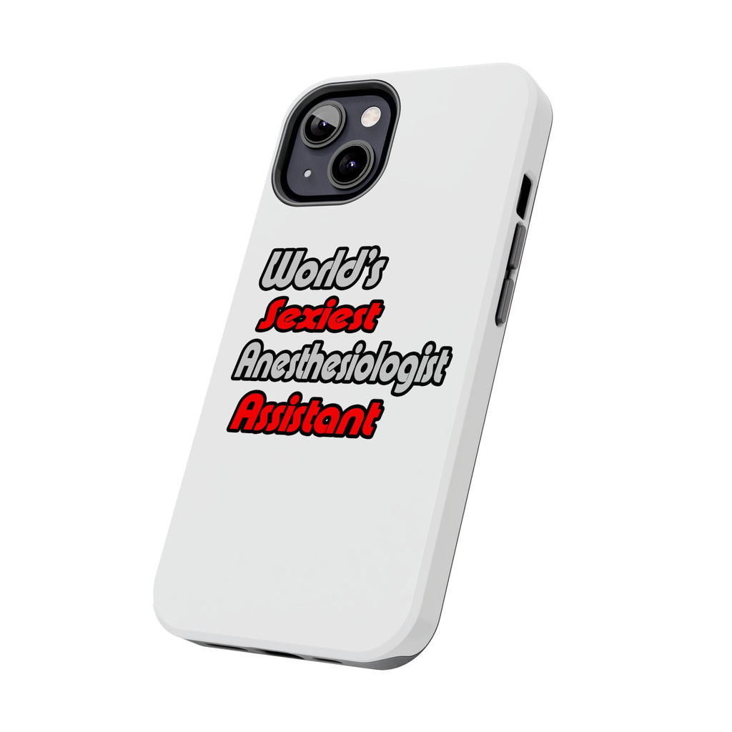 World's Sexiest Anesthesiologist Assistant - Tough Phone Cases