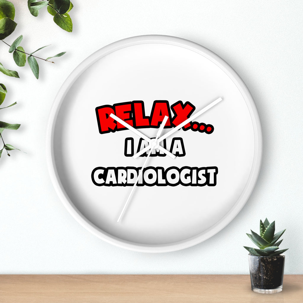 Relax ... I Am a Cardiologist - Wall Clock