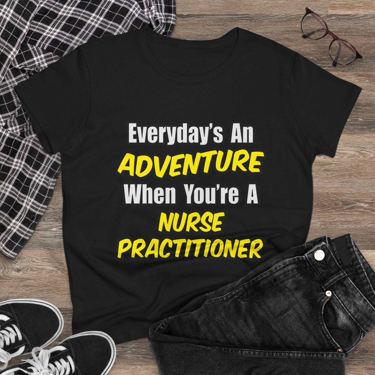 Everyday's An Adventure...Nurse Practitioner - Women's Midweight Cotton Tee