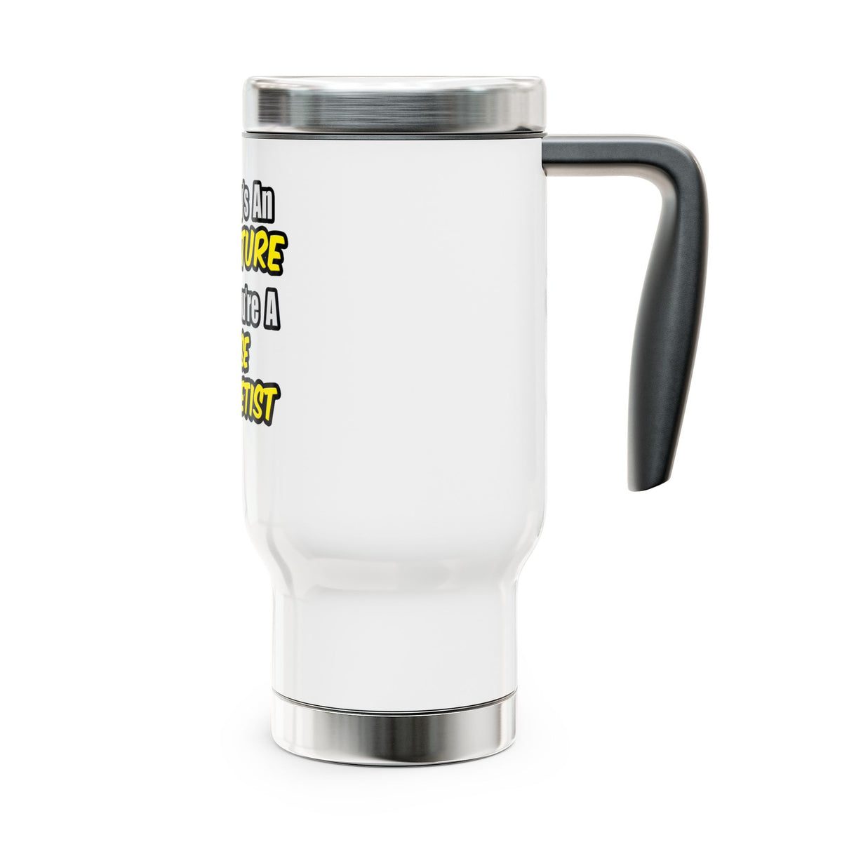 Everyday's An Adventure...Nurse Anesthetist - Stainless Steel Travel Mug with Handle, 14oz