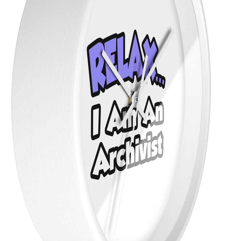Relax ... I Am An Archivist - Wall Clock