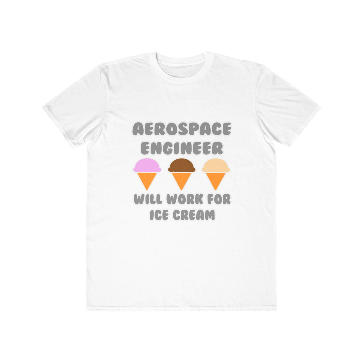 Aerospace Engineer ... Will Work For Ice Cream - Men's Lightweight Fashion Tee
