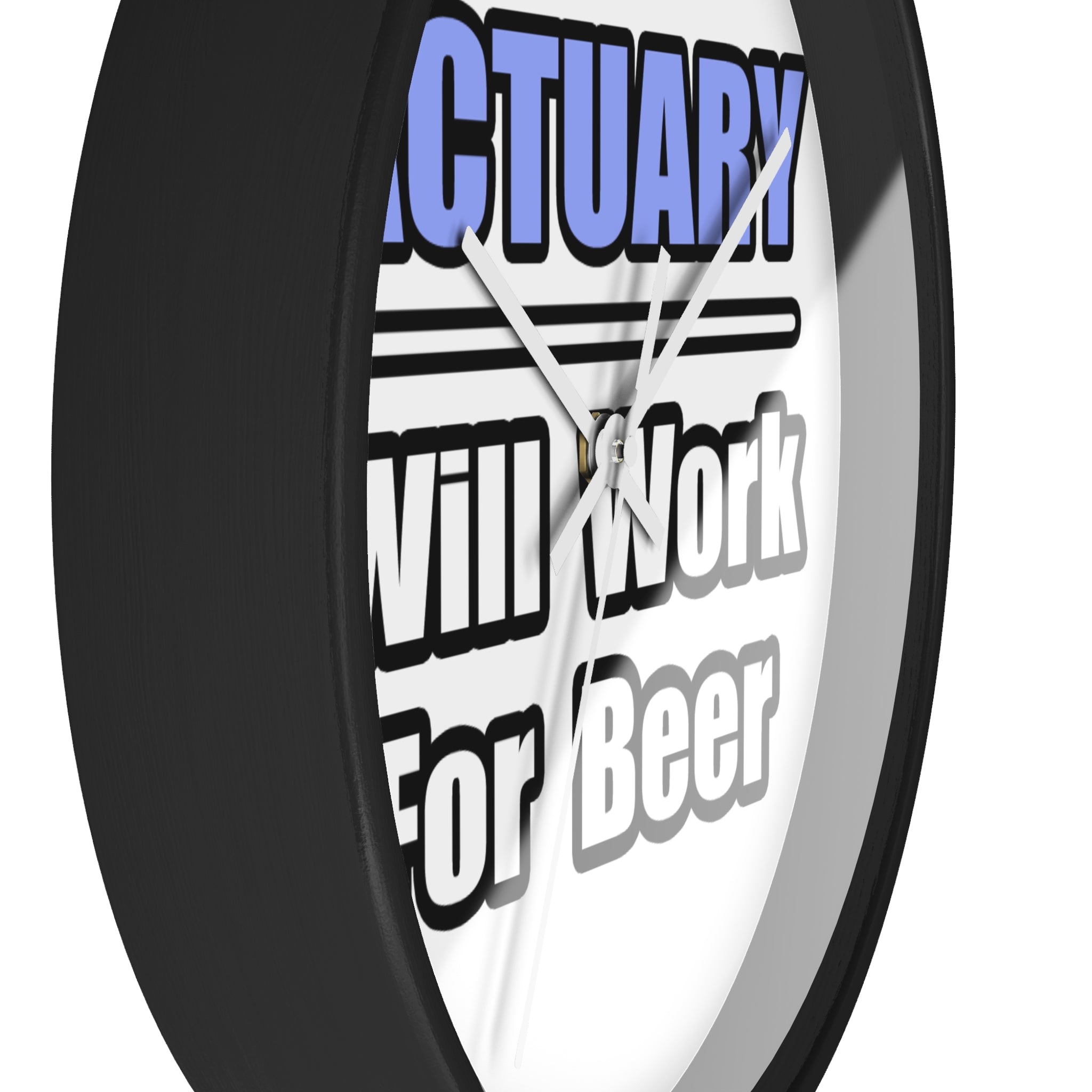 Actuary...Will Work For Beer - Wall Clock