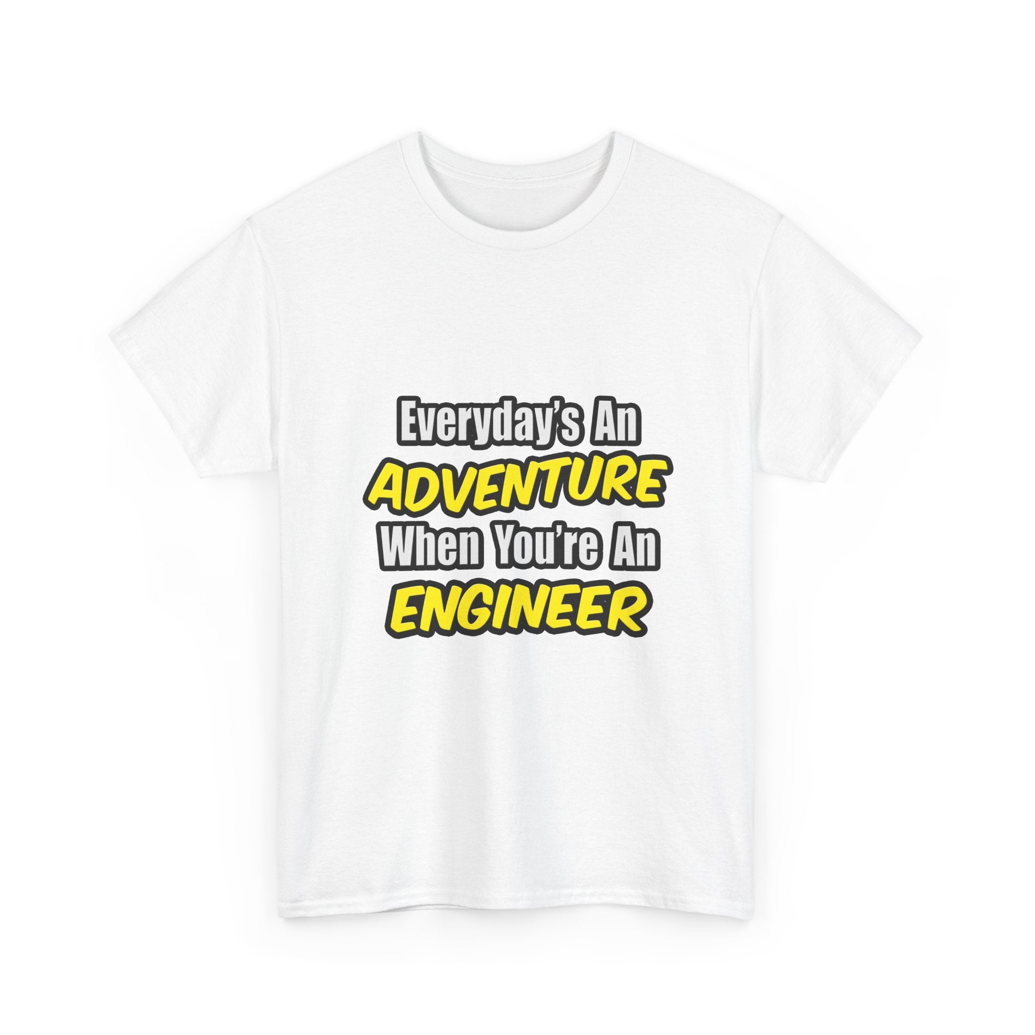 Everyday's An Adventure...Engineer - Unisex Heavy Cotton Tee