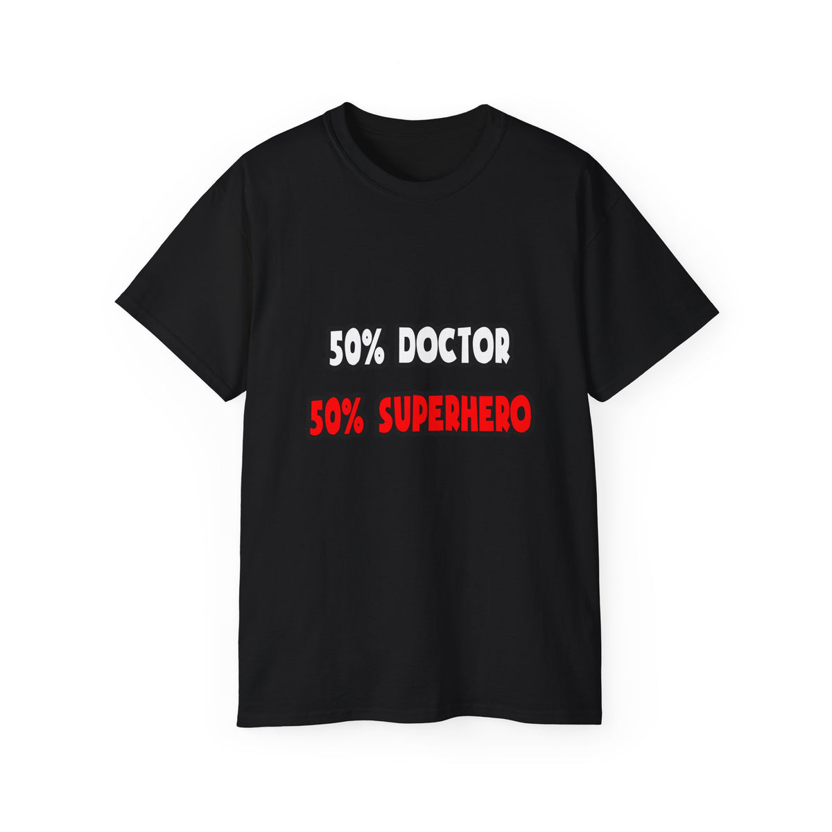 Half Doctor ... Half Superhero - Unisex Ultra Cotton Tee