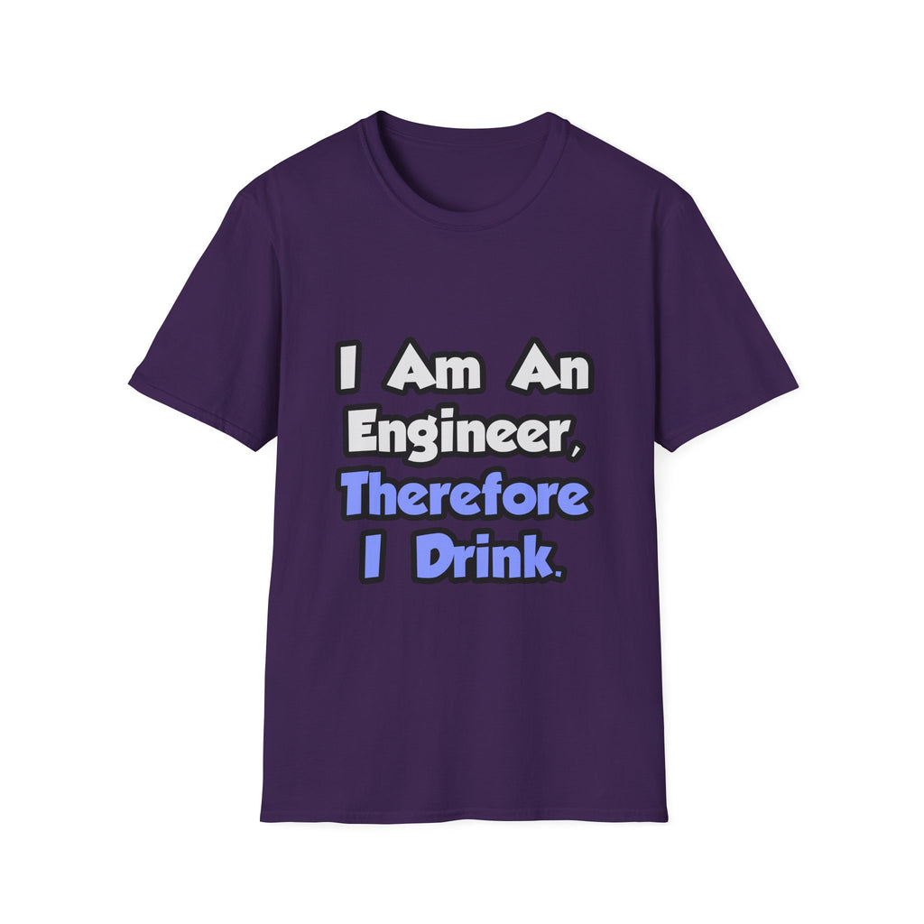 I Am An Engineer, Therefore I Drink - Unisex Softstyle T-Shirt