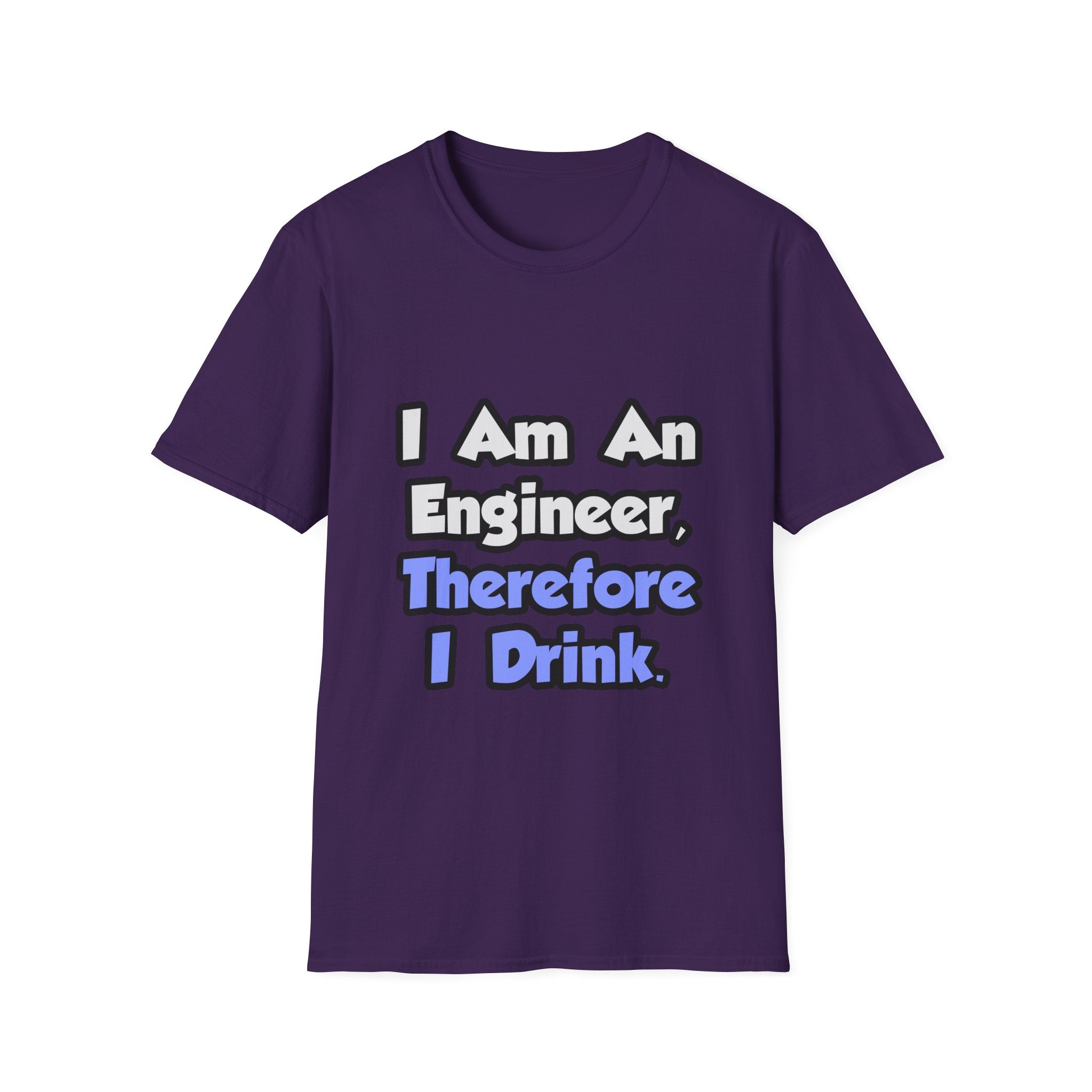 I Am An Engineer, Therefore I Drink - Unisex Softstyle T-Shirt