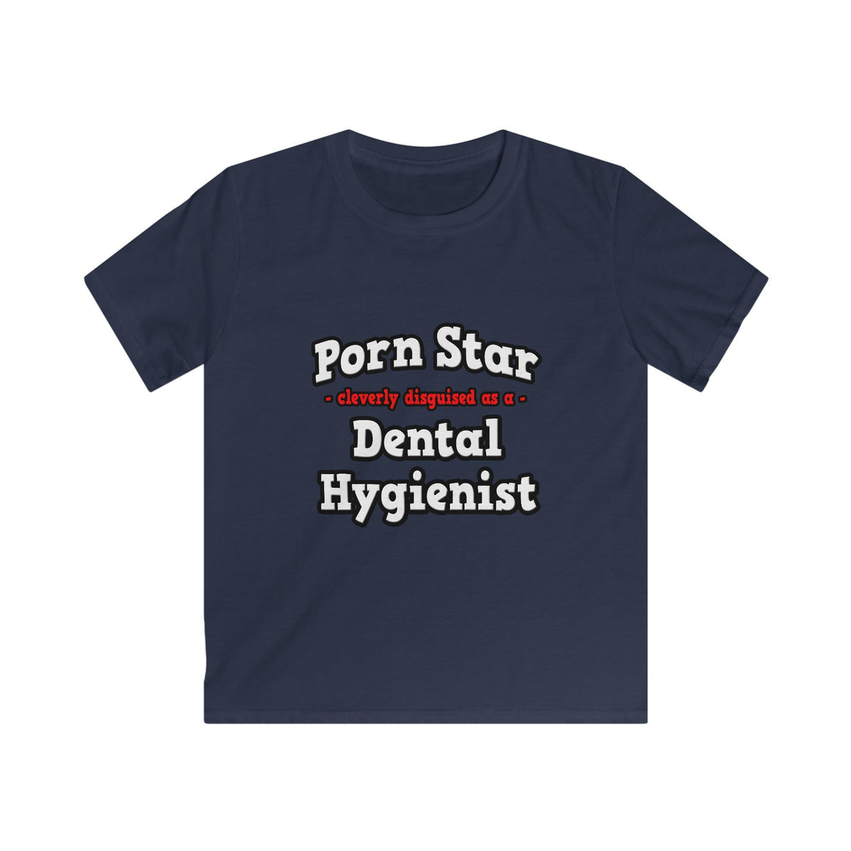 Porn Star...Dental Hygienist - Kids Softstyle Tee