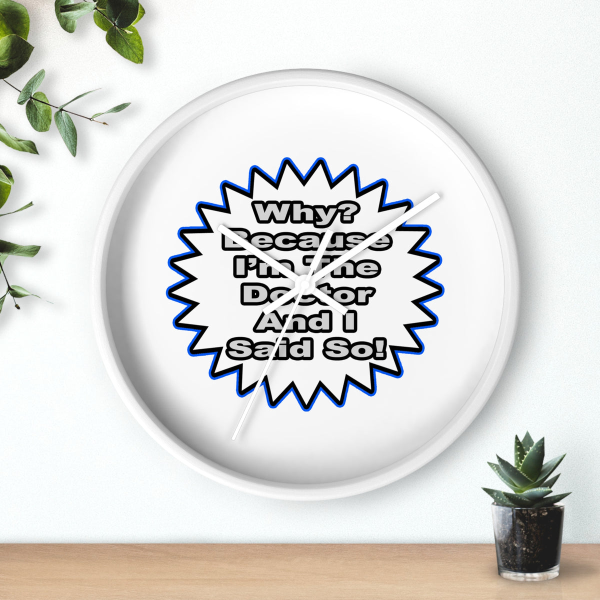 Doctor...Because I Said So - Wall Clock