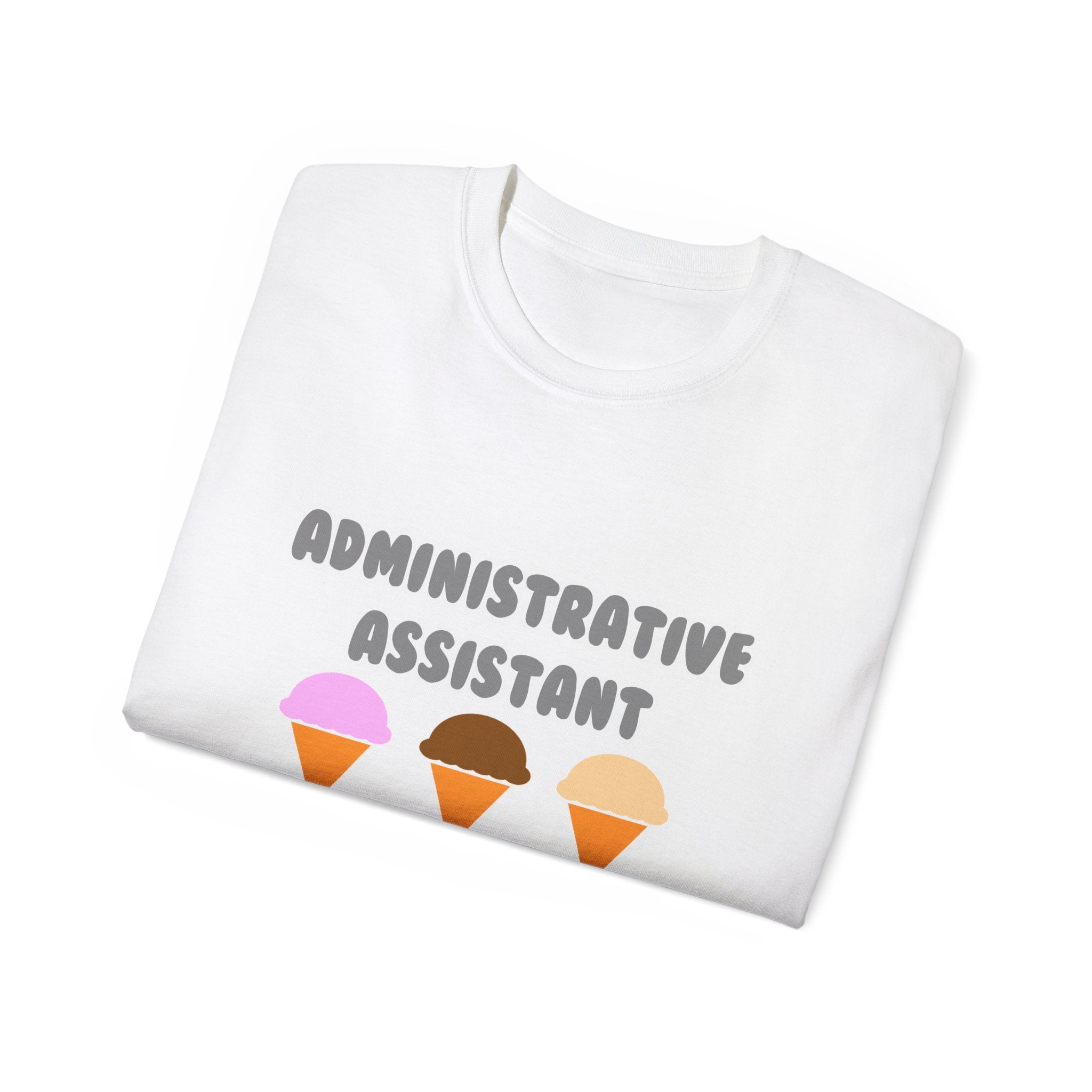 Administrative Asst ... Will Work For Ice Cream - Unisex Ultra Cotton Tee