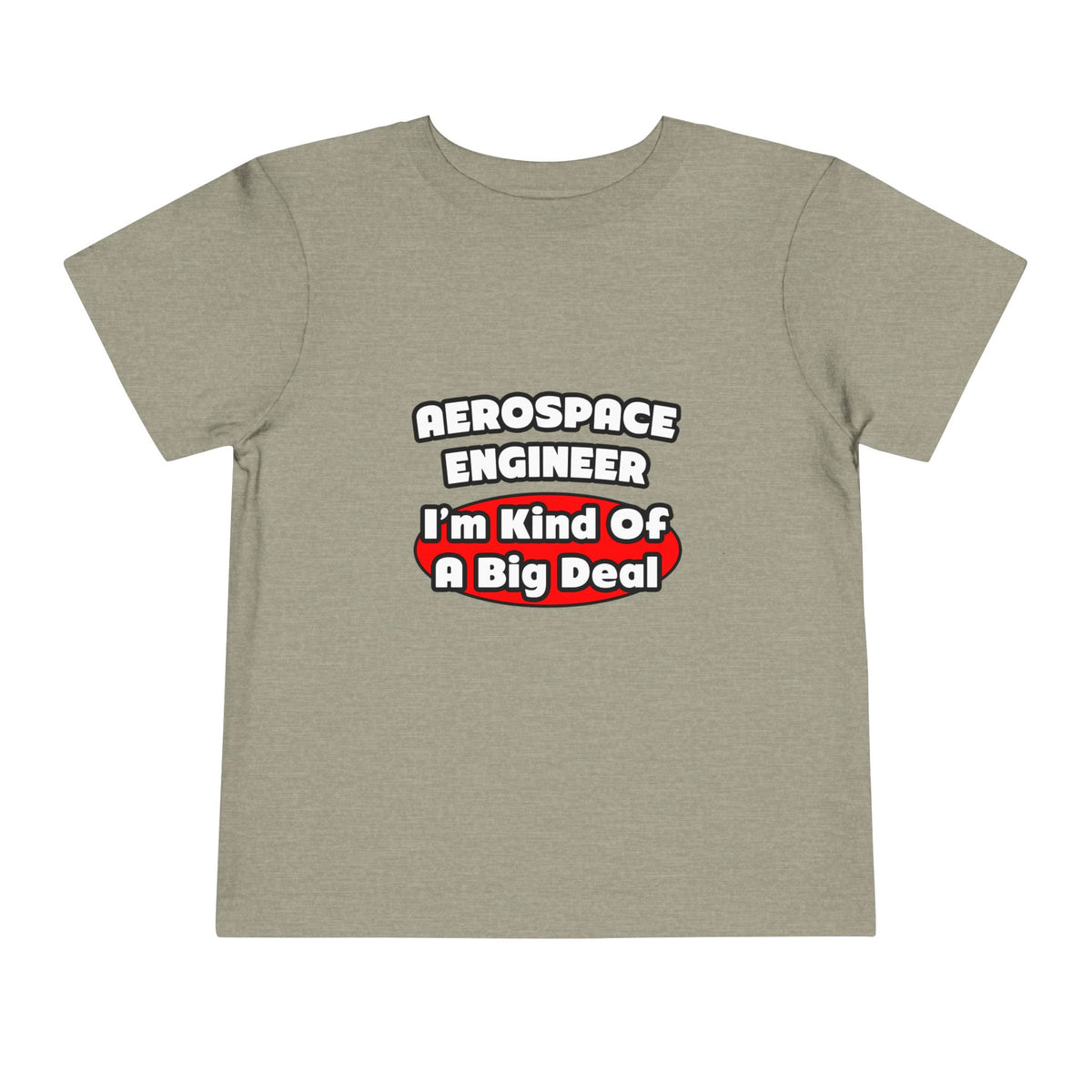 Aerospace Engineer...Big Deal - Toddler Short Sleeve Tee