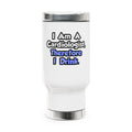 I Am A Cardiologist, Therefore I Drink - Stainless Steel Travel Mug with Handle, 14oz