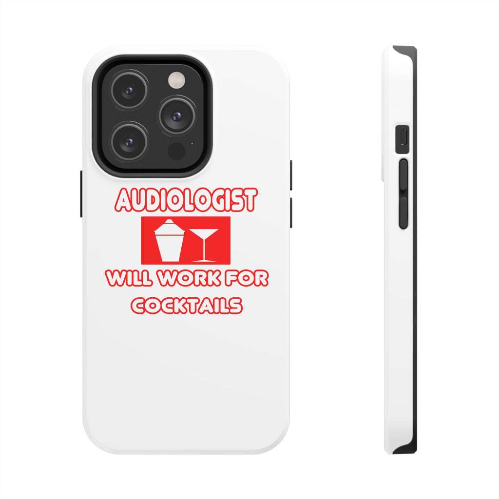 Audiologist ... Will Work For Cocktails - Tough Phone Cases