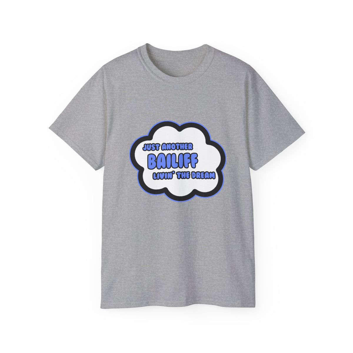 Bailiff .. Livin' The Dream - Unisex Ultra Cotton Tee