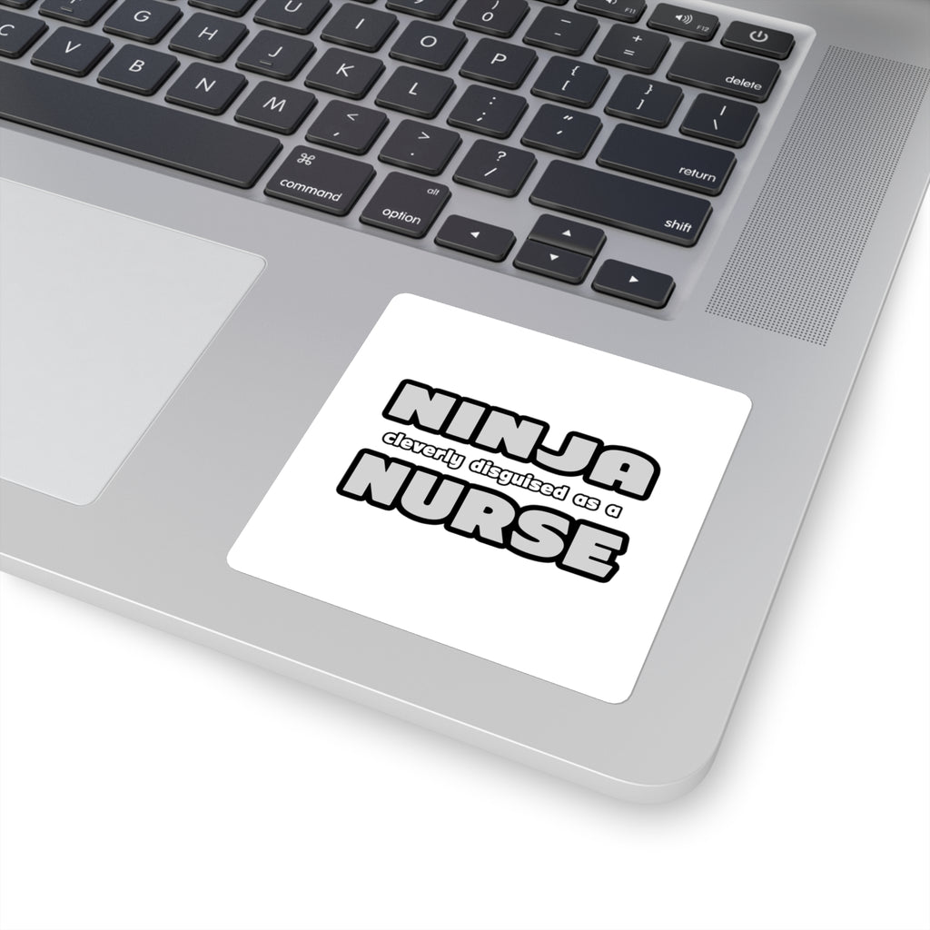 Ninja Cleverly Disguised As A Nurse - Square Stickers