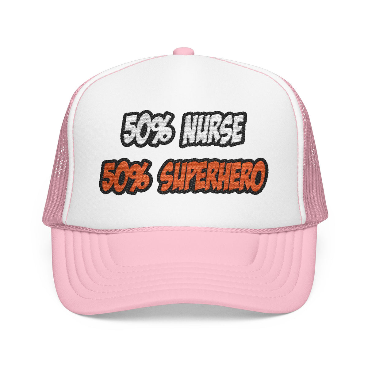 Half Nurse...Half Superhero - Foam Trucker Hat