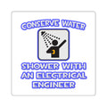 Conserve Water .. Shower With Electrical Engineer - Square Stickers