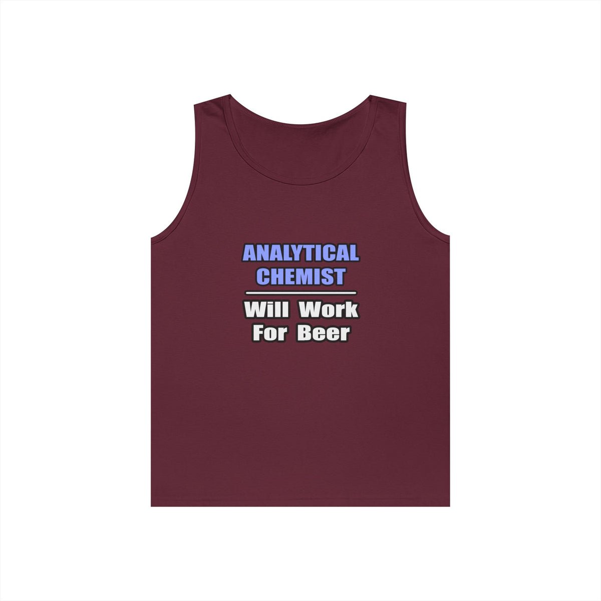 Analytical Chemist...Will Work For Beer - Unisex Heavy Cotton Tank Top
