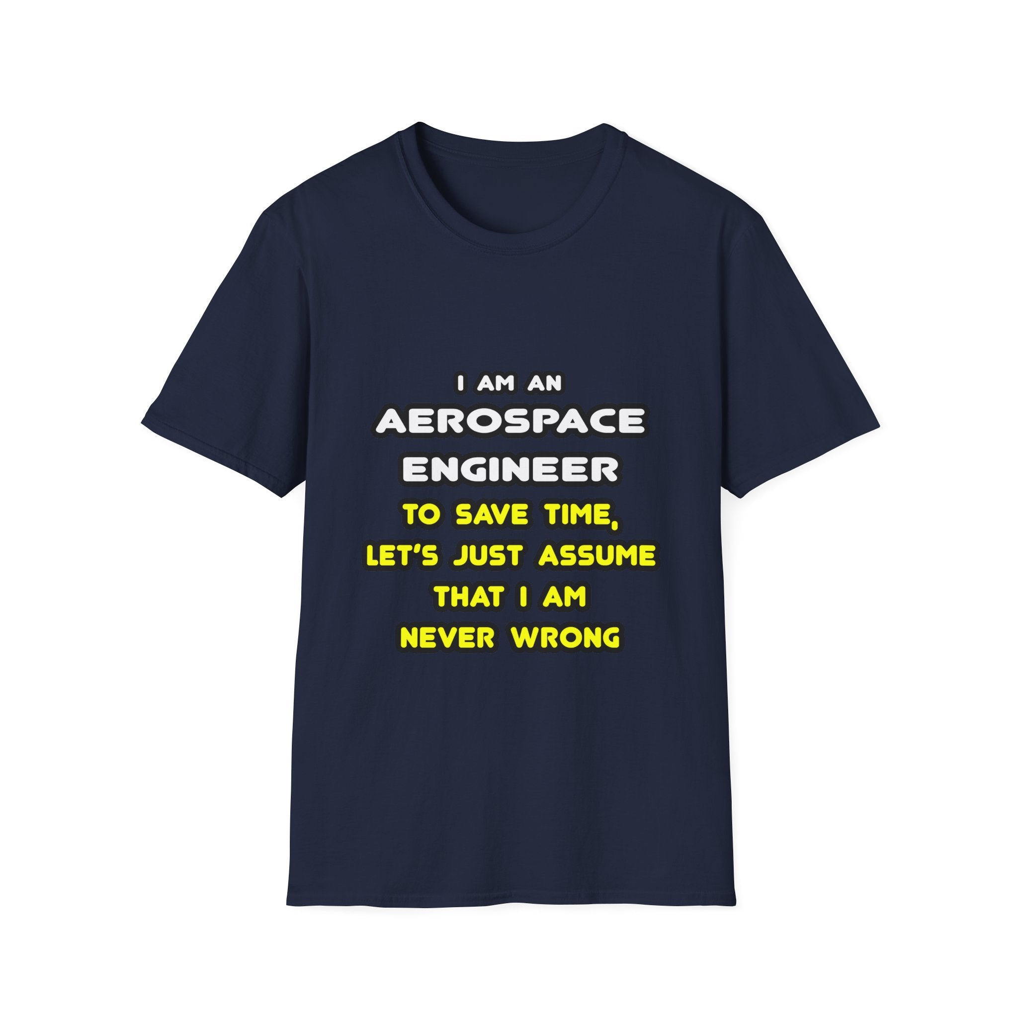 Funny Aerospace Engineer T Shirts and Gifts - Unisex Softstyle T-Shirt