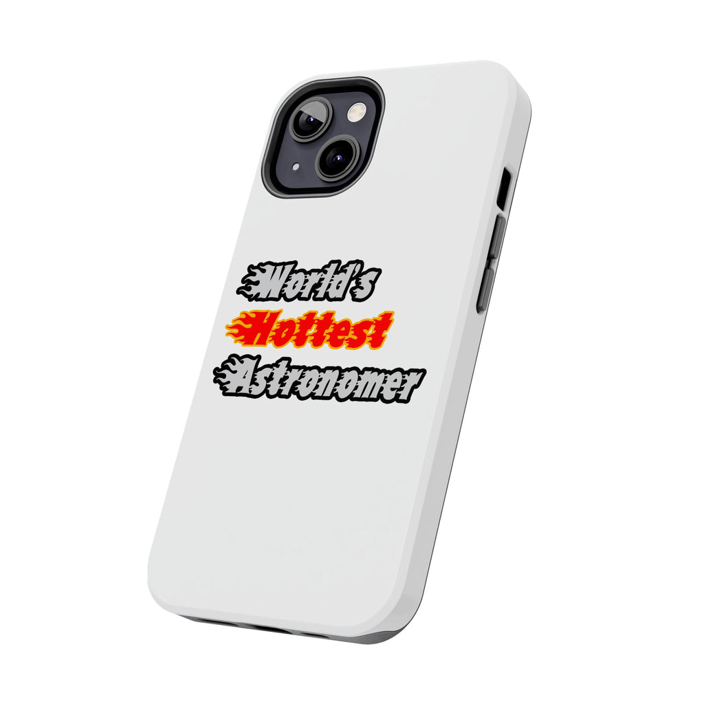 World's Hottest Astronomer - Tough Phone Cases
