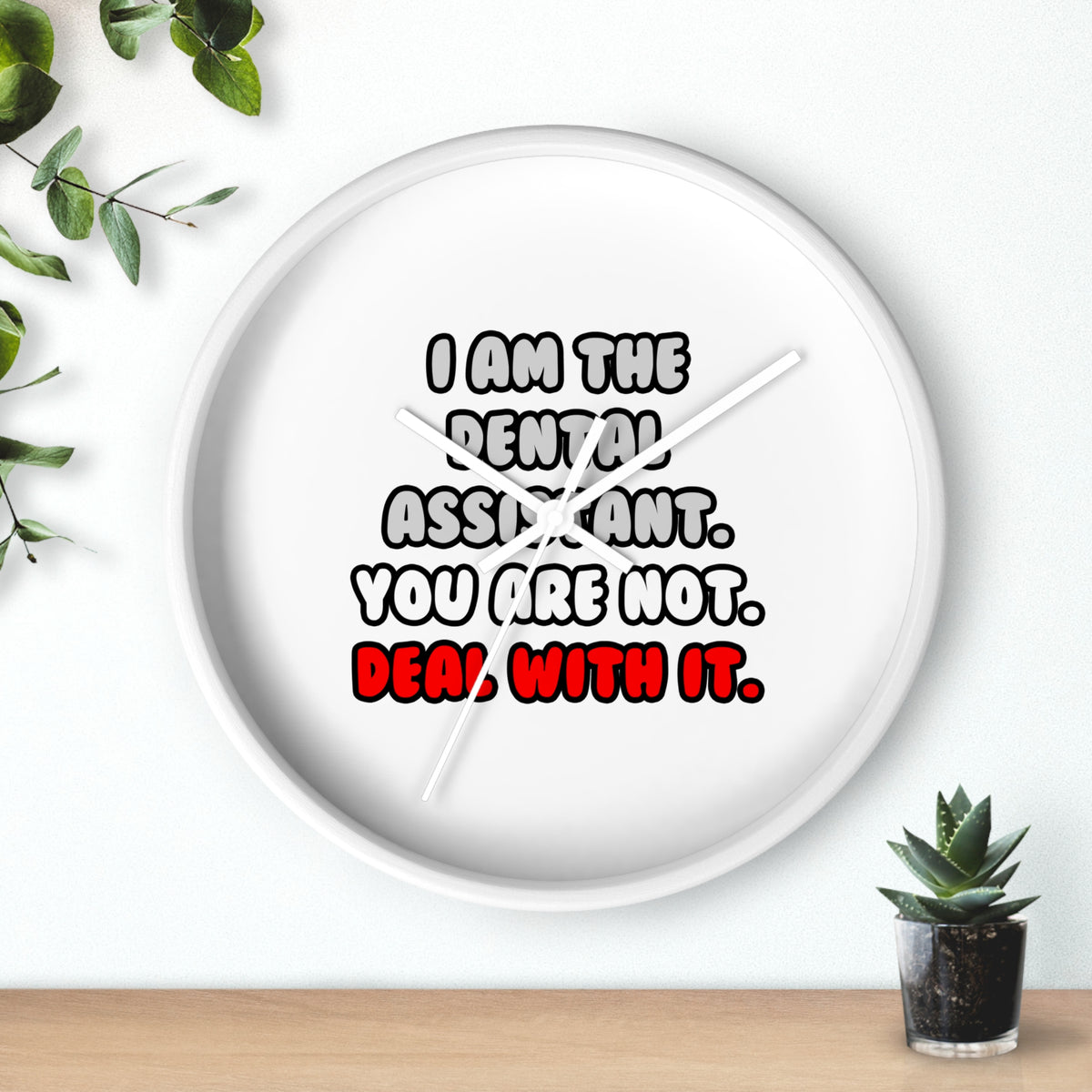 Deal With It ... Funny Dental Assistant - Wall Clock