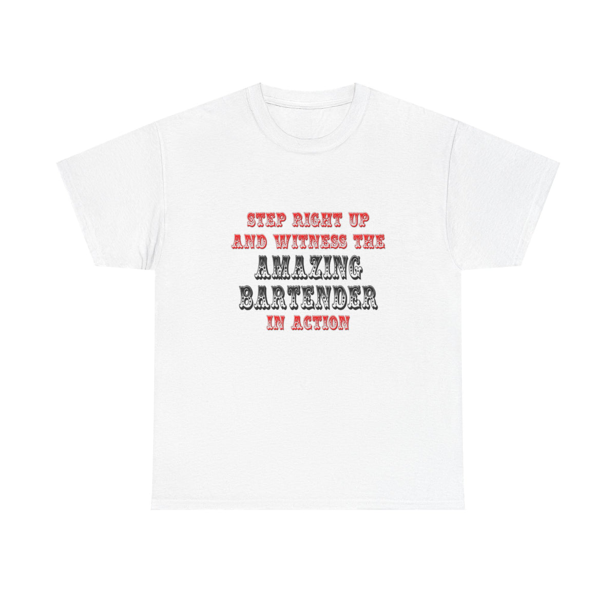 Witness The Amazing Bartender In Action - Unisex Heavy Cotton Tee