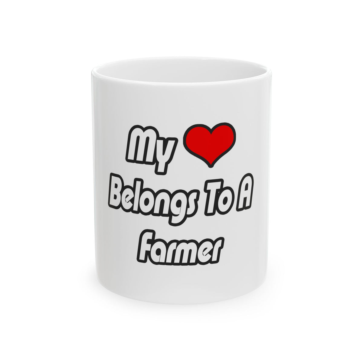 My Heart Belongs To A Farmer - Ceramic Mug, (11oz, 15oz)