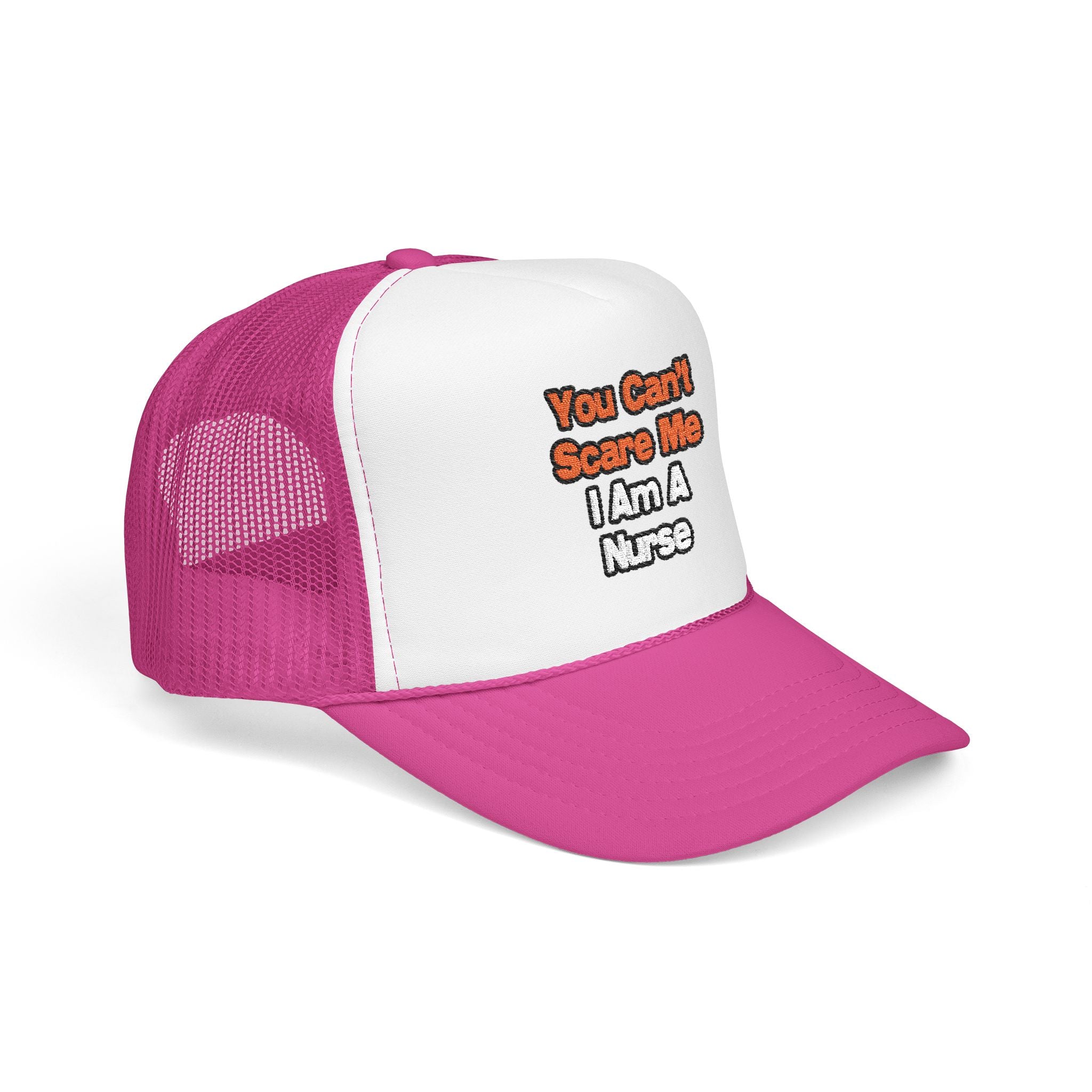 You Can't Scare Me...Nurse - Foam Trucker Hat