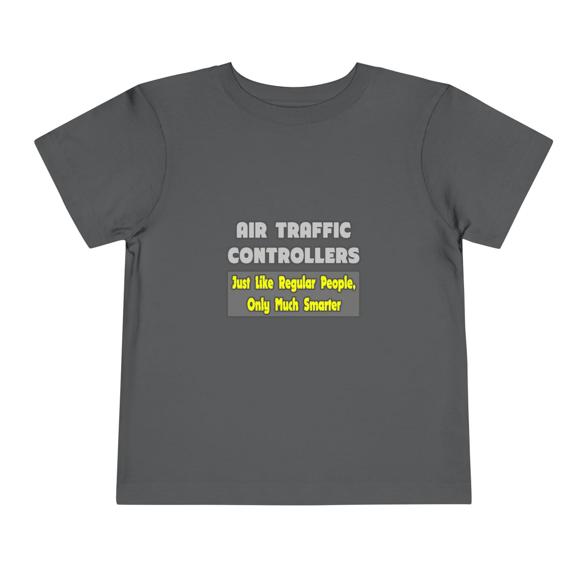 Air Traffic Controllers...Smarter - Toddler Short Sleeve Tee
