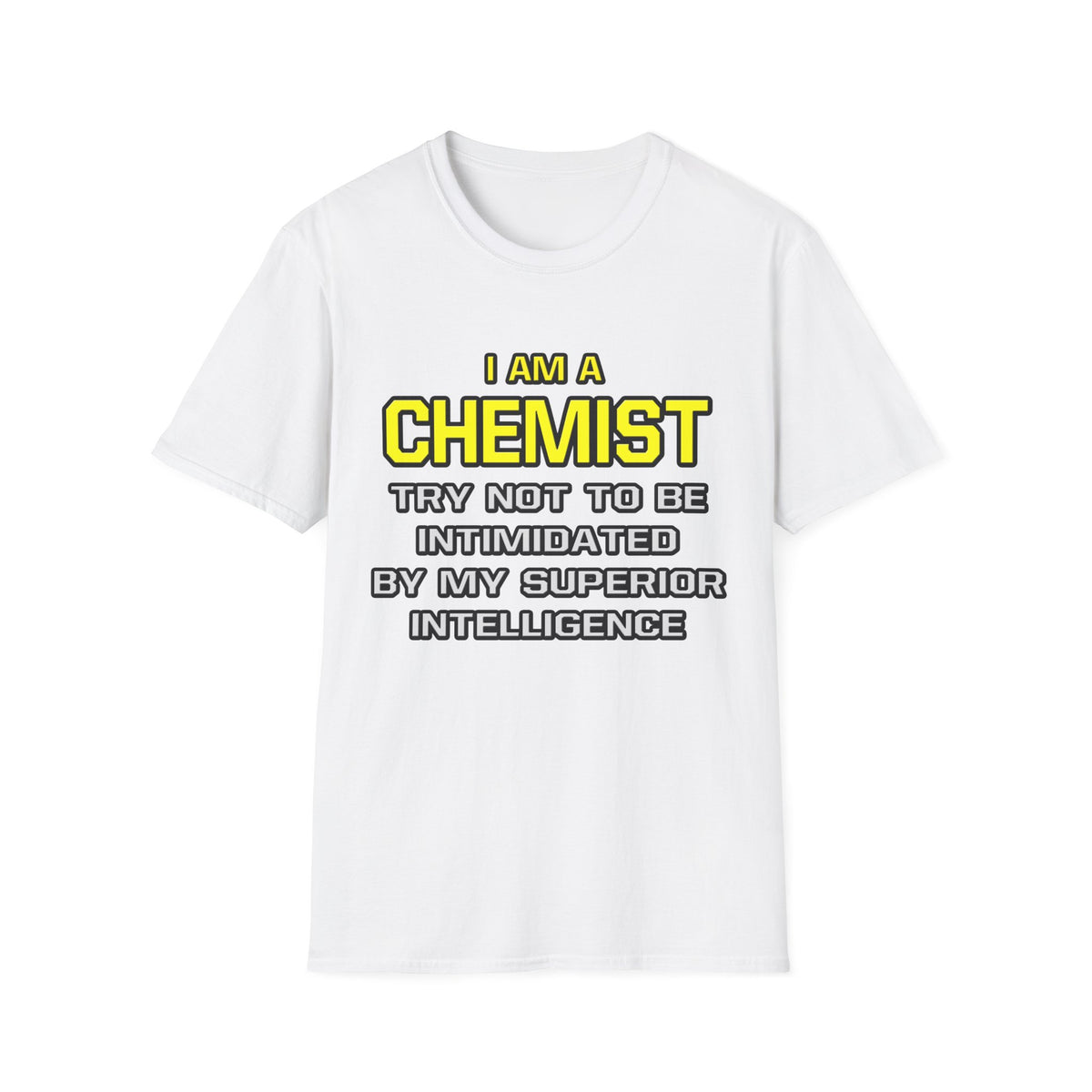Chemist...Superior Intelligence - Unisex Softstyle T-Shirt