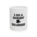 I Am A Chemist ... Not A Magician - Ceramic Mug, (11oz, 15oz)